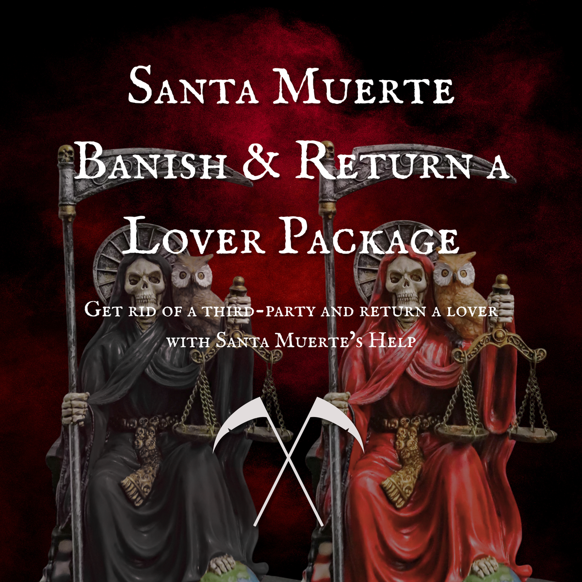 Santa Muerte Banish & Return a Lover Package