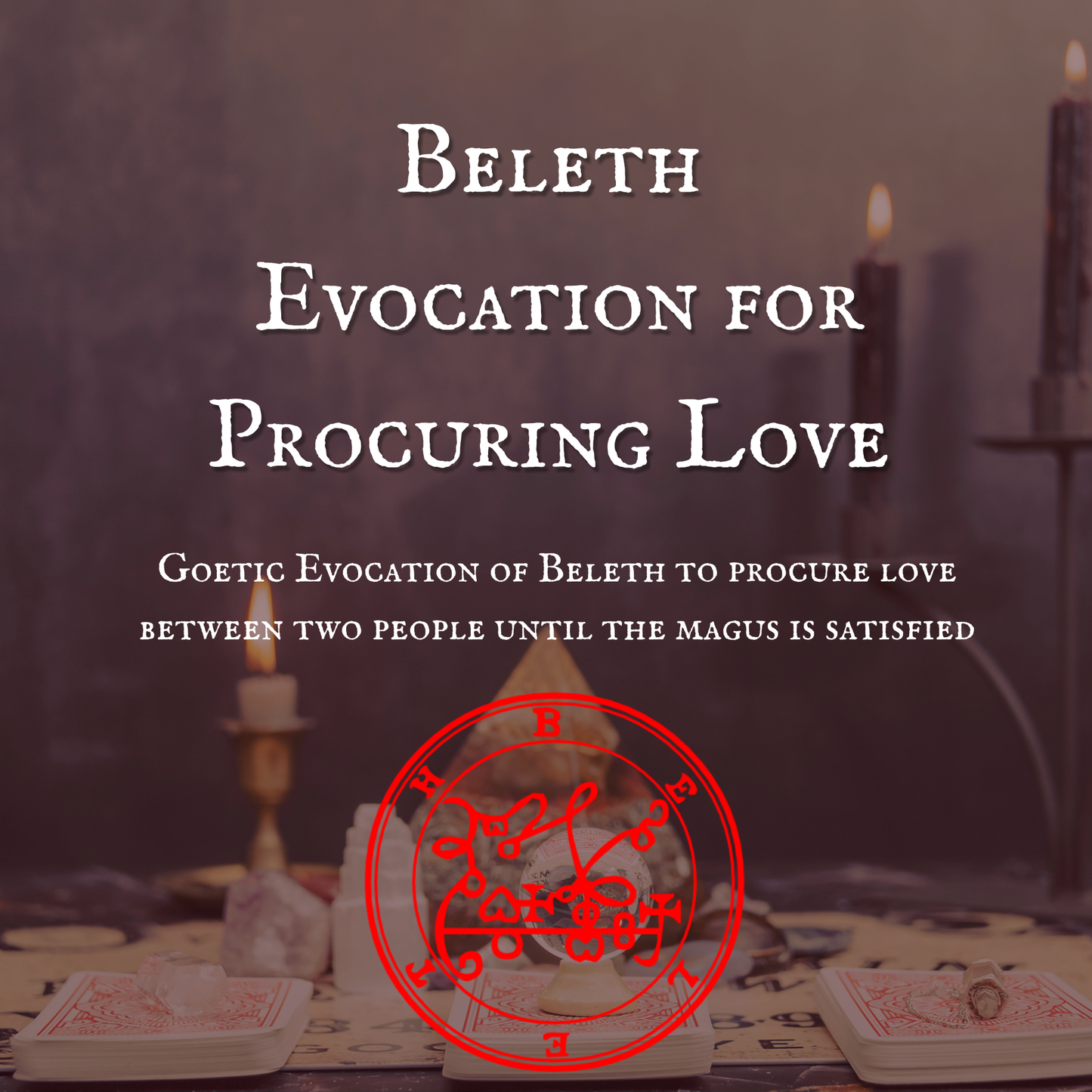 Beleth Evocation for Procuring Love