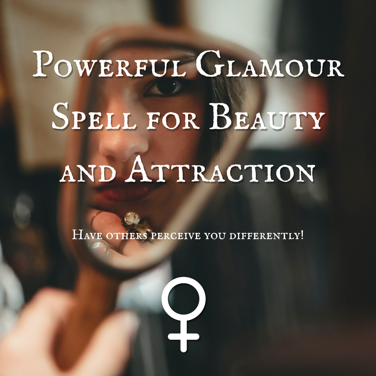 Powerful Glamour Spell for Beauty and Attraction