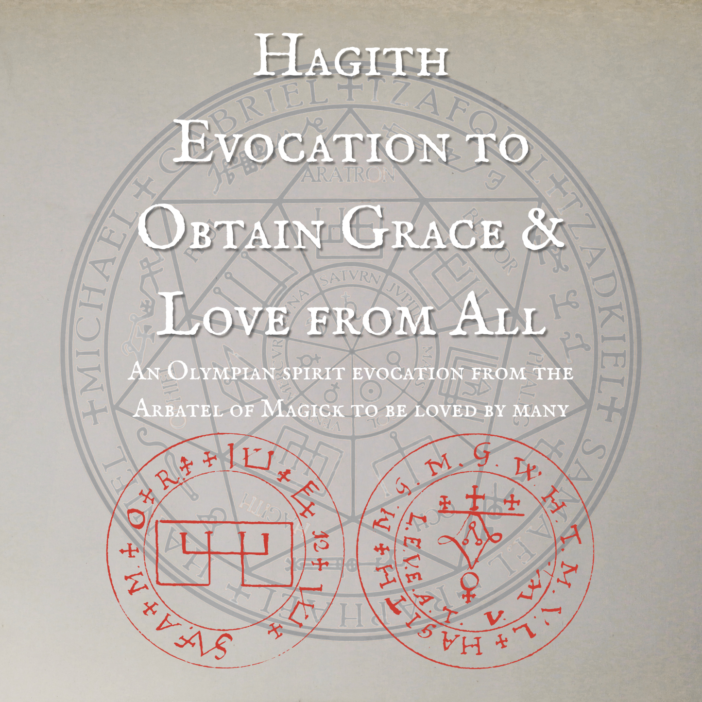Hagith Evocation to Obtain Grace & Love from All