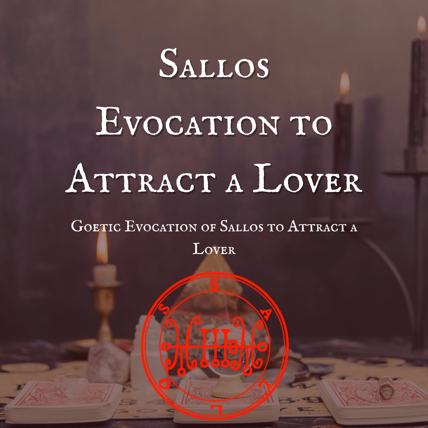 Sallos Evocation to Attract a Lover