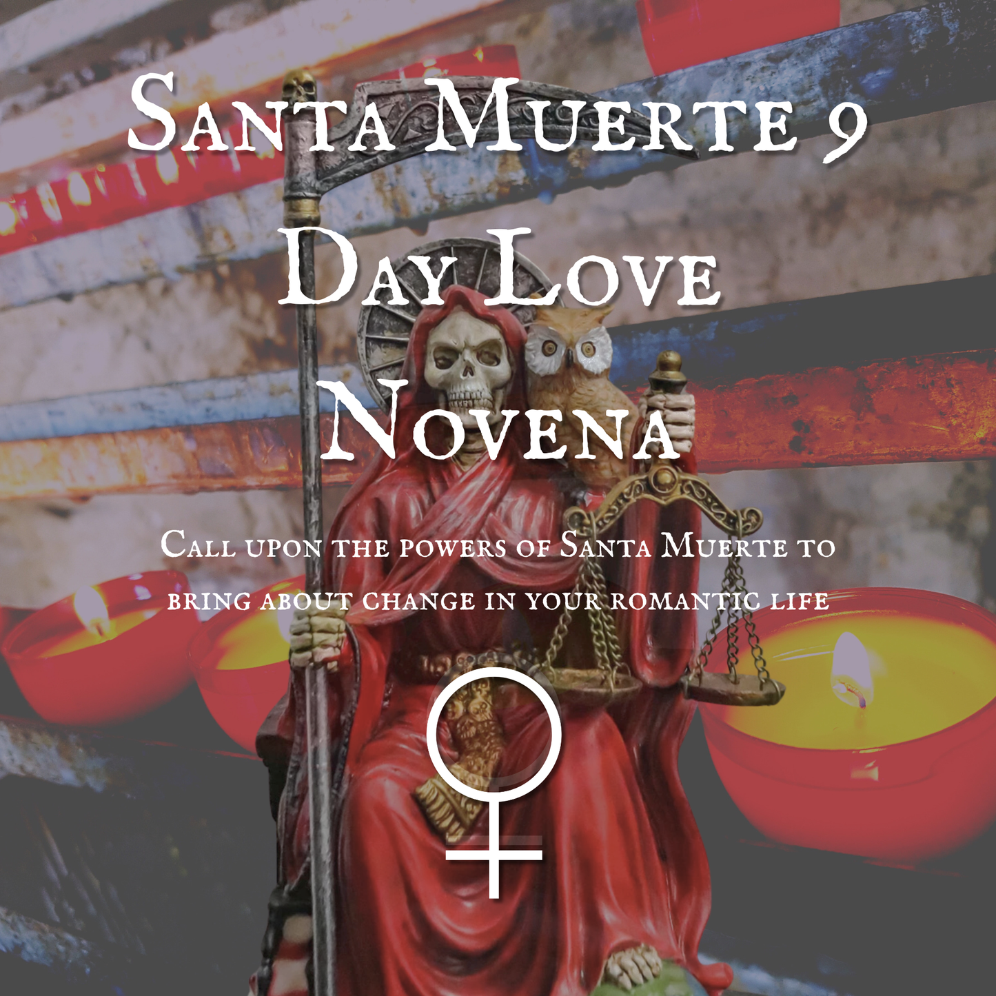 Santa Muerte 9 Day Love Novena