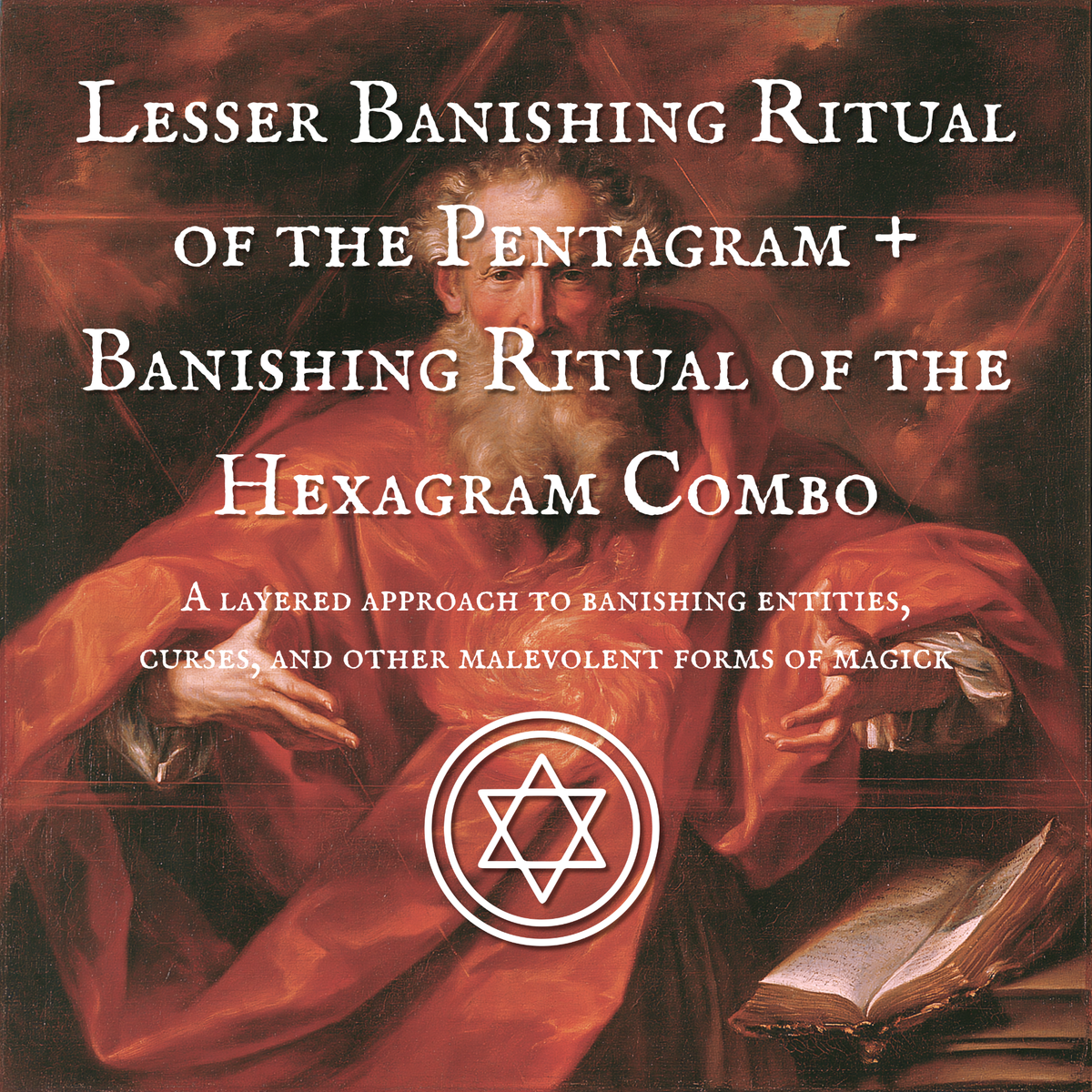 Lesser Banishing Ritual of the Pentagram + Banishing Ritual of the Hexagram Combo