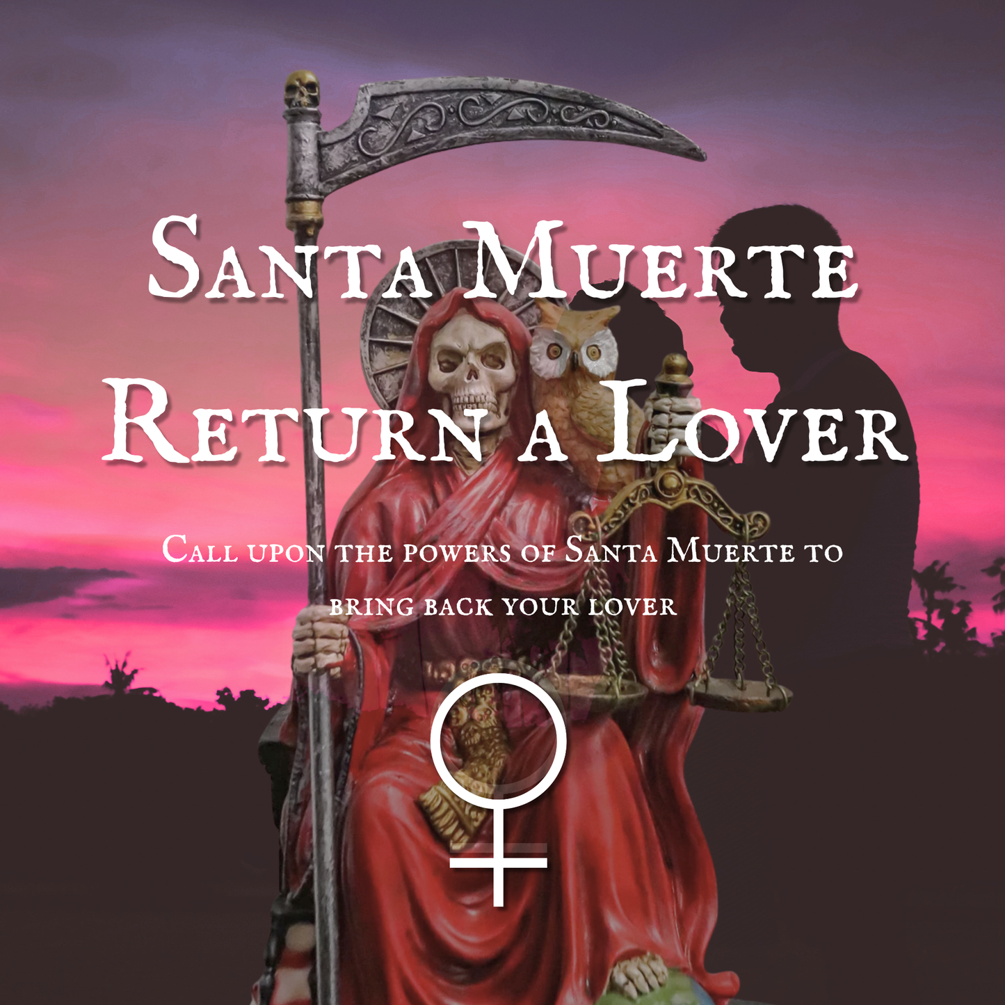 Santa Muerte Return a Lover Spell