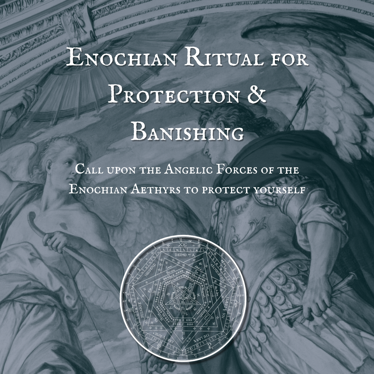 Enochian Ritual for Protection & Banishing
