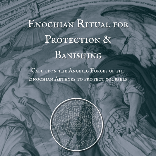 Enochian Ritual for Protection & Banishing