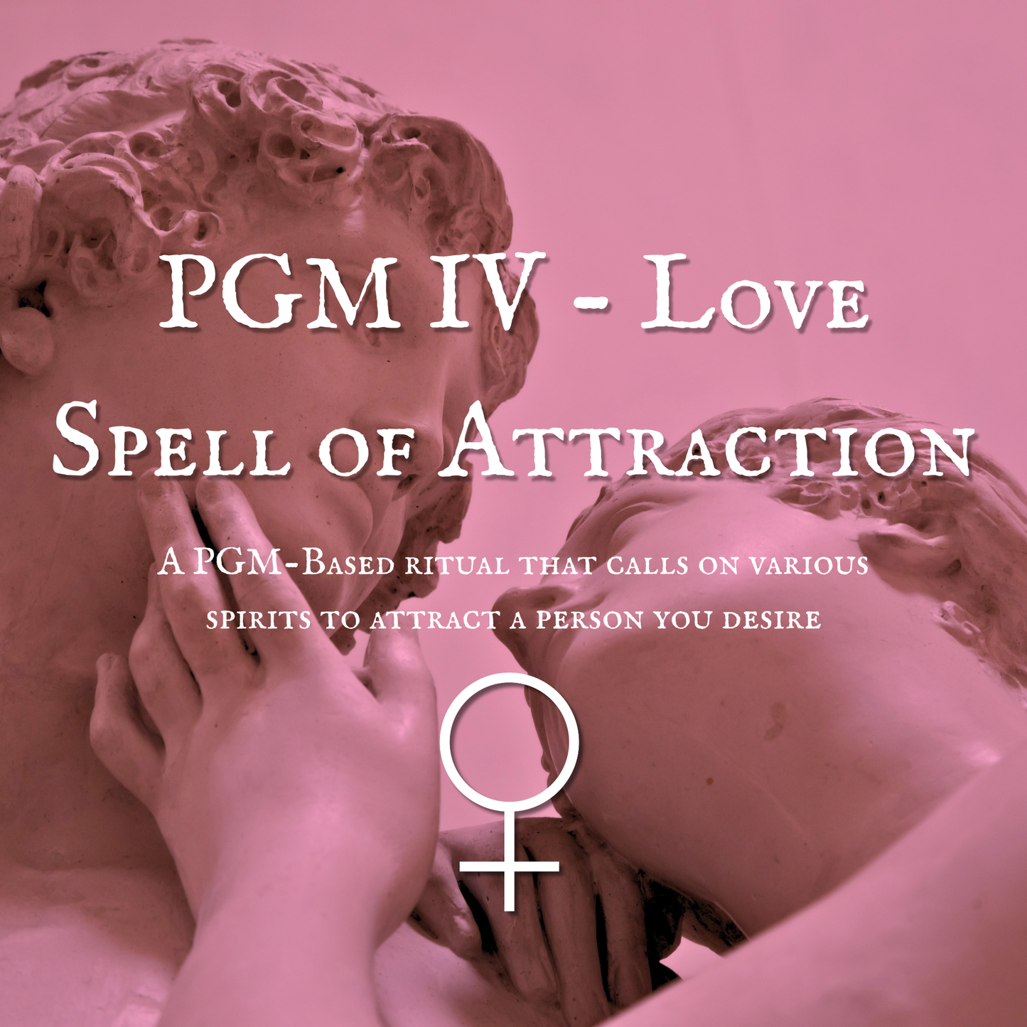 PGM IV - Love Spell of Attraction
