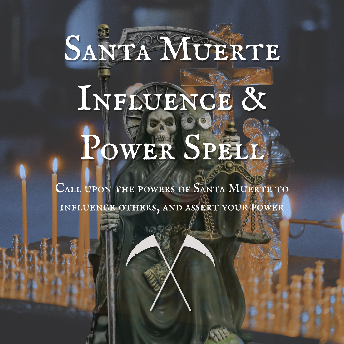 Santa Muerte Influence & Power Spell