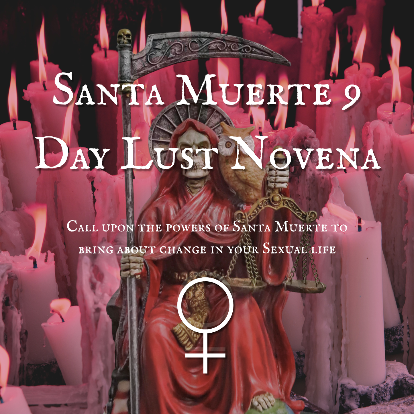 Santa Muerte 9 Day Lust Novena